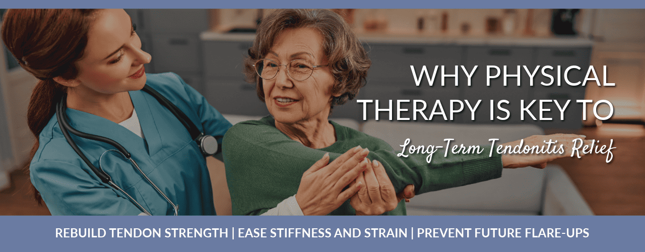 Why Physical Therapy Is Key to Long-Term Tendonitis Relief
